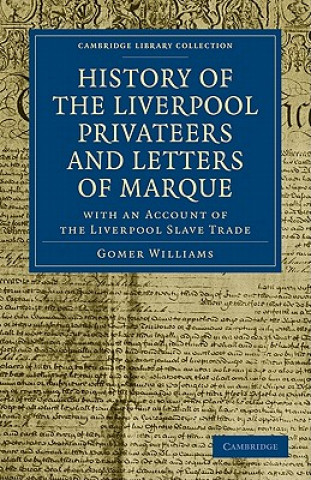 Carte History of the Liverpool Privateers and Letters of Marque Gomer Williams