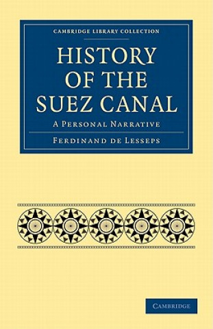 Kniha History of the Suez Canal Ferdinand de LessepsHenry Drummond Wolff