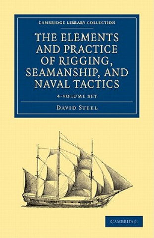 Book Elements and Practice of Rigging, Seamanship, and Naval Tactics 4 Volume Set David Steel