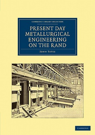 Knjiga Present Day Metallurgical Engineering on the Rand John Yates
