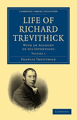 Könyv Life of Richard Trevithick Francis Trevithick