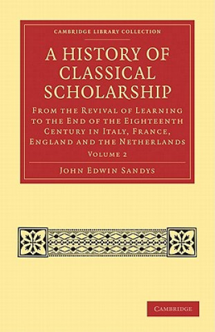 Carte History of Classical Scholarship John Edwin Sandys