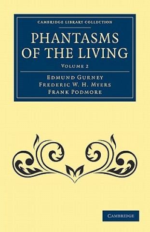 Carte Phantasms of the Living Edmund GurneyFrederic William Henry MyersFrank Podmore