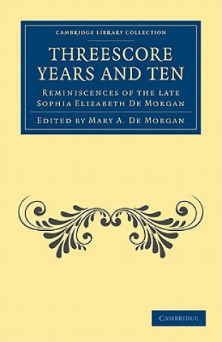 Livre Threescore Years and Ten Sophia Elizabeth De MorganMary A. De Morgan