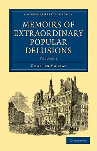 Kniha Memoirs of Extraordinary Popular Delusions Charles Mackay