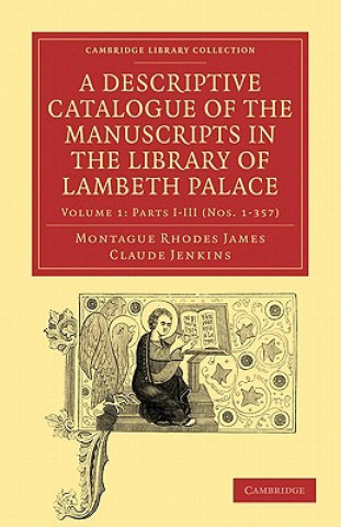 Книга Descriptive Catalogue of the Manuscripts in the Library of Lambeth Palace Montague Rhodes JamesClaude Jenkins