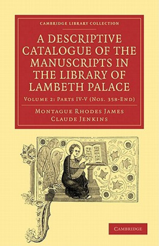 Kniha Descriptive Catalogue of the Manuscripts in the Library of Lambeth Palace Montague Rhodes JamesClaude Jenkins