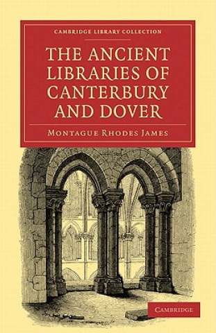 Книга Ancient Libraries of Canterbury and Dover Montague Rhodes James
