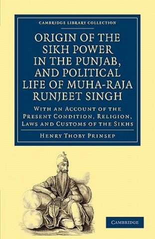 Carte Origin of the Sikh Power in the Punjab, and Political Life of Muha-Raja Runjeet Singh Henry Thoby Prinsep