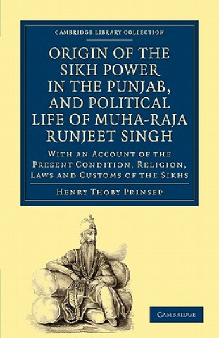 Książka Origin of the Sikh Power in the Punjab, and Political Life of Muha-Raja Runjeet Singh Henry Thoby Prinsep