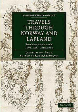 Carte Travels through Norway and Lapland during the Years 1806, 1807, and 1808 Leopold von BuchJohn BlackRobert Jameson