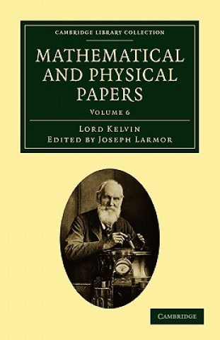 Knjiga Mathematical and Physical Papers William ThomsonJoseph Larmor