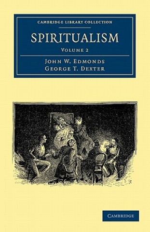 Kniha Spiritualism John W. EdmondsGeorge T. Dexter