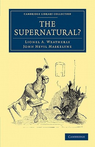 Kniha Supernatural? Lionel A. WeatherlyJohn Nevil Maskelyne