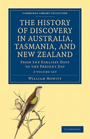 Carte History of Discovery in Australia, Tasmania, and New Zealand 2 Volume Set William Howitt