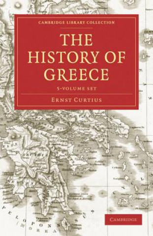Carte History of Greece 5 Volume Set Ernst CurtiusAdolphus William Ward