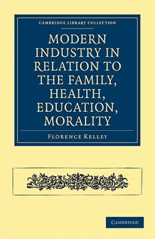 Kniha Modern Industry in Relation to the Family, Health, Education, Morality Florence Kelley