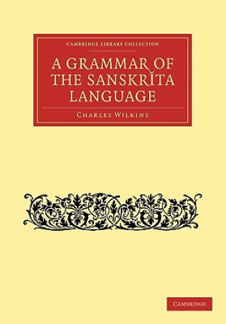 Könyv Grammar of the Sanskrit Language Charles Wilkins