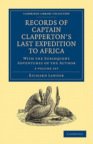 Libro Records of Captain Clapperton's Last Expedition to Africa 2 Volume Set Richard Lander