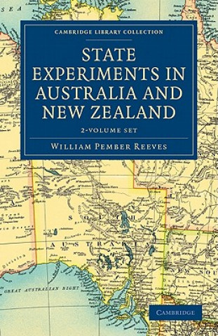 Книга State Experiments in Australia and New Zealand 2 Volume Set William Pember Reeves