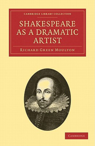 Книга Shakespeare as a Dramatic Artist Richard Green Moulton