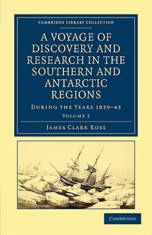 Carte Voyage of Discovery and Research in the Southern and Antarctic Regions, during the Years 1839-43 James Clark Ross