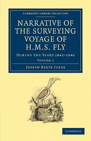 Könyv Narrative of the Surveying Voyage of HMS Fly Joseph Beete Jukes