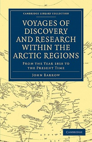 Carte Voyages of Discovery and Research within the Arctic Regions, from the Year 1818 to the Present Time John Barrow