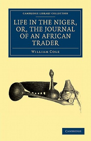 Carte Life in the Niger, or, The Journal of an African Trader William Cole