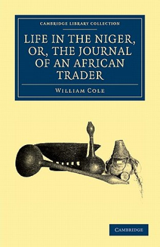 Libro Life in the Niger, or, The Journal of an African Trader William Cole