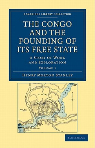 Knjiga Congo and the Founding of its Free State Henry Morton Stanley