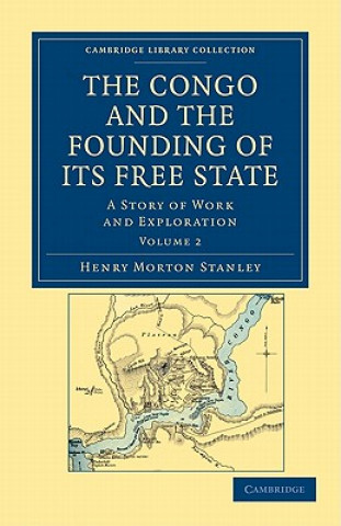 Knjiga Congo and the Founding of its Free State Henry Morton Stanley