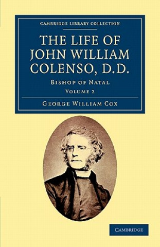 Könyv Life of John William Colenso, D.D. George William Cox