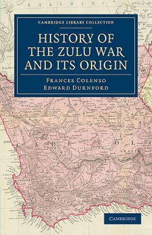 Kniha History of the Zulu War and its Origin Frances ColensoEdward Durnford