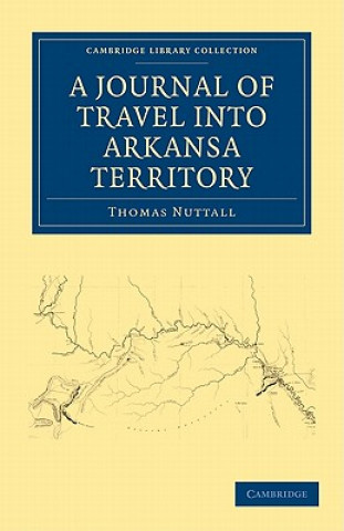 Książka Journal of Travel into the Arkansa Territory, during the Year 1819 Thomas Nuttall