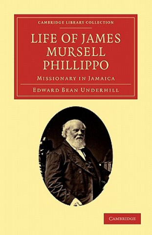 Carte Life of James Mursell Phillippo Edward Bean Underhill