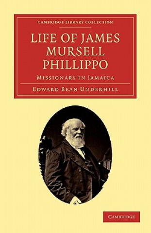 Kniha Life of James Mursell Phillippo Edward Bean Underhill