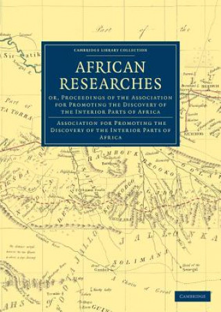 Kniha African Researches Association for Promoting the Discovery of the Interior Parts of Africa