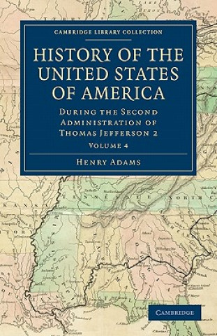 Knjiga History of the United States of America (1801-1817): Volume 4 Henry Adams