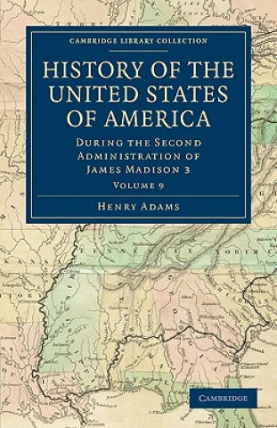 Kniha History of the United States of America (1801-1817): Volume 9 Henry Adams