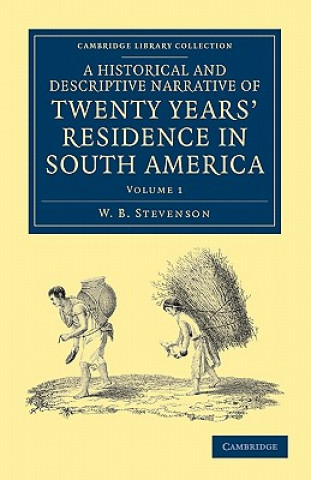 Libro Historical and Descriptive Narrative of Twenty Years' Residence in South America W. B. Stevenson