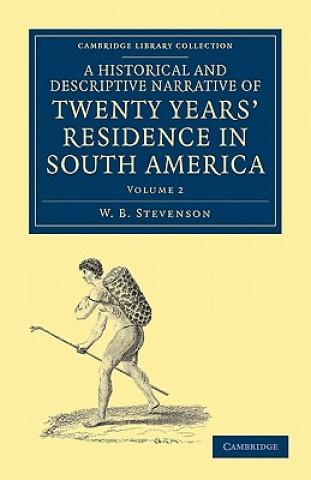 Book Historical and Descriptive Narrative of Twenty Years' Residence in South America W. B. Stevenson