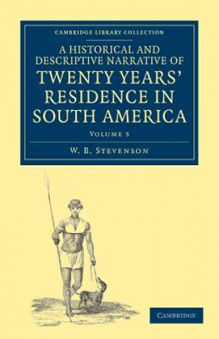 Knjiga Historical and Descriptive Narrative of Twenty Years' Residence in South America W. B. Stevenson