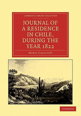Carte Journal of a Residence in Chile, during the Year 1822 Maria Callcott