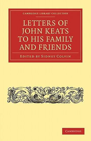 Knjiga Letters of John Keats to his Family and Friends John KeatsSidney Colvin