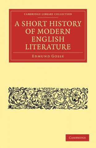 Carte Short History of Modern English Literature Edmund Gosse