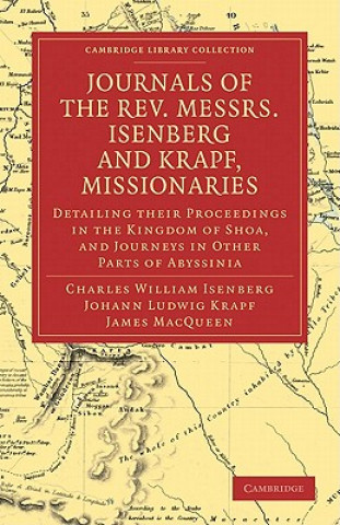 Książka Journals of the Rev. Messrs Isenberg and Krapf, Missionaries of the Church Missionary Society Charles William IsenbergJohann Ludwig KrapfJames MacQueen