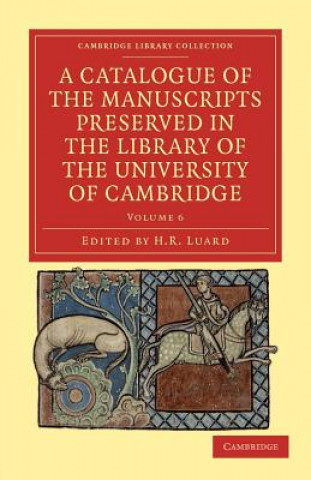 Knjiga Catalogue of the Manuscripts Preserved in the Library of the University of Cambridge H. R. Luard