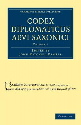 Könyv Codex Diplomaticus Aevi Saxonici John Mitchell Kemble