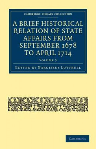 Knjiga Brief Historical Relation of State Affairs from September 1678 to April 1714 Narcissus Luttrell